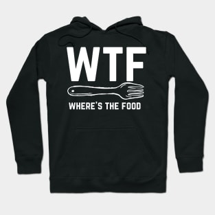 FOOD ' WTF WHERE'S THE FOOD Hoodie